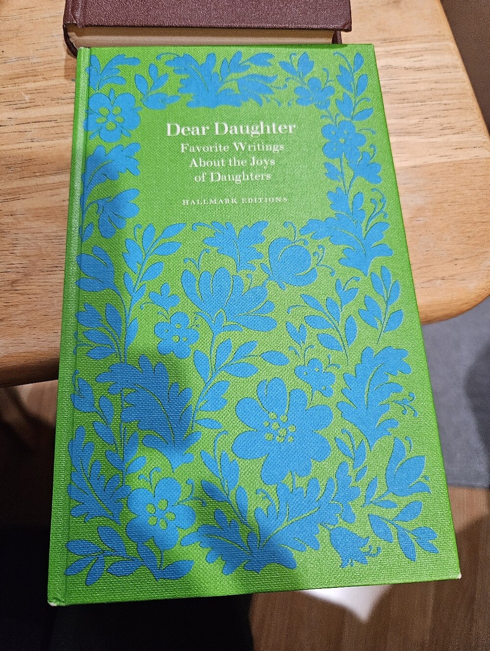 Dear Daughter.    Favorite Writings Abou The Joys Of Daughters.   Hallmark Ed.